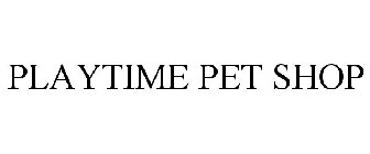 PLAYTIME PET SHOP