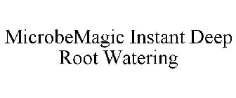 MICROBEMAGIC INSTANT DEEP ROOT WATERING