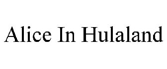 ALICE IN HULALAND