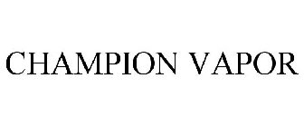 CHAMPION VAPOR