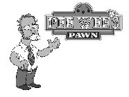 PEEWEE'S PAWN