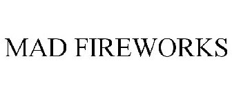 MAD FIREWORKS