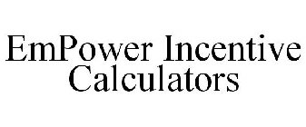 EMPOWER INCENTIVE CALCULATORS