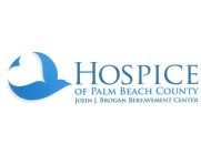 HOSPICE OF PALM BEACH COUNTY JOHN J. BROGAN BEREAVEMENT CENTER