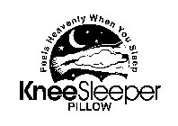 KNEESLEEPER PILLOW FEELS HEAVENLY WHEN YOU SLEEP