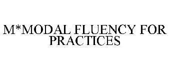 M*MODAL FLUENCY FOR PRACTICES