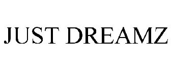 JUST DREAMZ