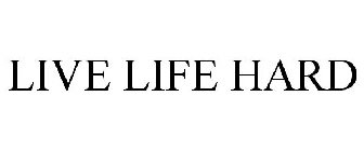 LIVE LIFE HARD