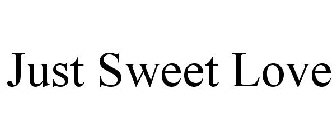 JUST SWEET LOVE