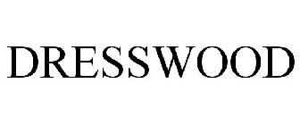 DRESSWOOD