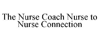 THE NURSE COACH NURSE TO NURSE CONNECTION