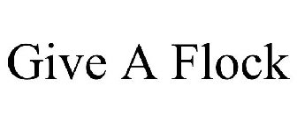 GIVE A FLOCK