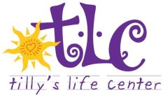 TLC TILLY'S LIFE CENTER