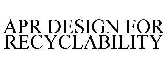 APR DESIGN FOR RECYCLABILITY