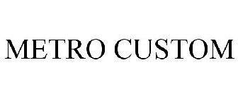 METRO CUSTOM