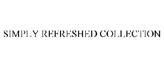 SIMPLY REFRESHED COLLECTION