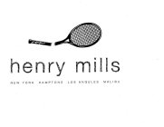 HENRY MILLS NEW YORK HAMPTONS LOS ANGELES MALIBU