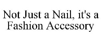 NOT JUST A NAIL, IT'S A FASHION ACCESSORY