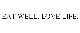 EAT WELL. LOVE LIFE.