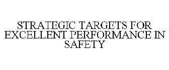 STRATEGIC TARGETS FOR EXCELLENT PERFORMANCE IN SAFETY