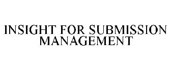 INSIGHT FOR SUBMISSION MANAGEMENT