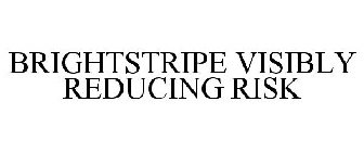 BRIGHTSTRIPE VISIBLY REDUCING RISK