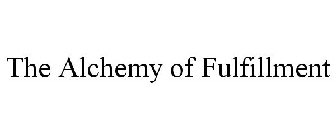 THE ALCHEMY OF FULFILLMENT