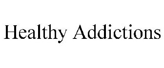 HEALTHY ADDICTIONS