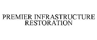 PREMIER INFRASTRUCTURE RESTORATION