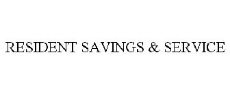 RESIDENT SAVINGS & SERVICE