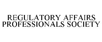 REGULATORY AFFAIRS PROFESSIONALS SOCIETY