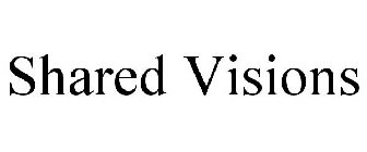 SHARED VISIONS