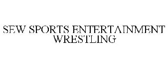 SEW SPORTS ENTERTAINMENT WRESTLING