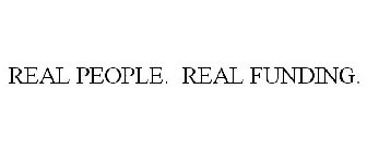 REAL PEOPLE. REAL FUNDING.