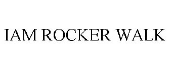 IAM ROCKER WALK