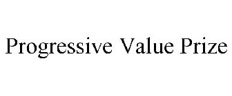 PROGRESSIVE VALUE PRIZE