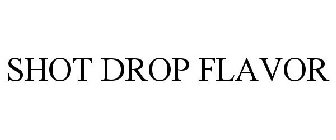 SHOT DROP FLAVOR