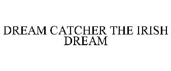 DREAM CATCHER THE IRISH DREAM