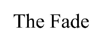 THE FADE