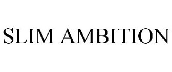 SLIM AMBITION
