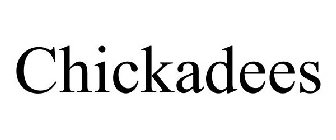 CHICKADEES