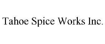 TAHOE SPICE WORKS INC.