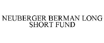 NEUBERGER BERMAN LONG SHORT FUND