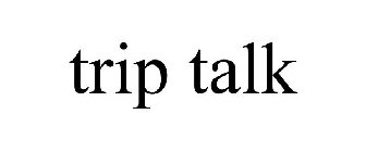 TRIP TALK