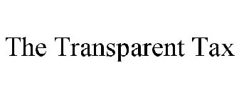 THE TRANSPARENT TAX