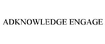 ADKNOWLEDGE ENGAGE