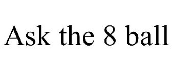 ASK THE 8 BALL