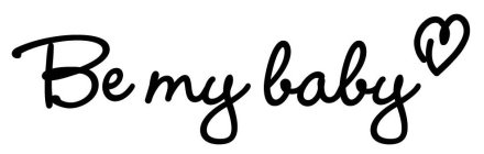 BE MY BABY