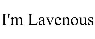 I'M LAVENOUS
