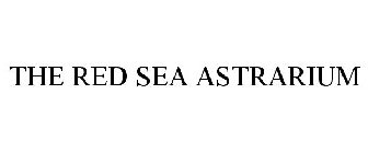 THE RED SEA ASTRARIUM